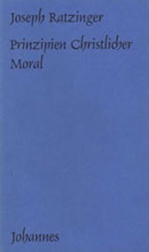 Prinzipien christlicher Moral (Sammlung Kriterien) von Johannes Verlag